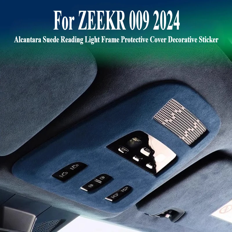 

For ZEEKR 009 2024 Alcantara Suede Reading Light Frame Protective Cover Decorative Sticker Car Interior Modification Accessories
