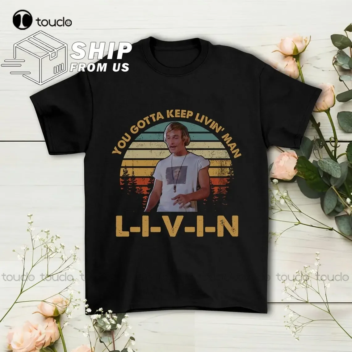 David Wooderson You Gotta Keep Livin Man Vintage Tshirts David Wooderson Shirt Dazed And Confused Fan Gift Shirt Custom Gift