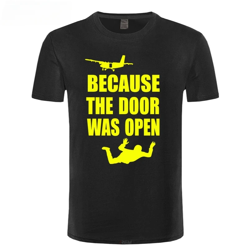 REM Skydiving Gift Because the Door was Open Skydiver Short Sleeve T-Shirts Men Tee Top Camiseta