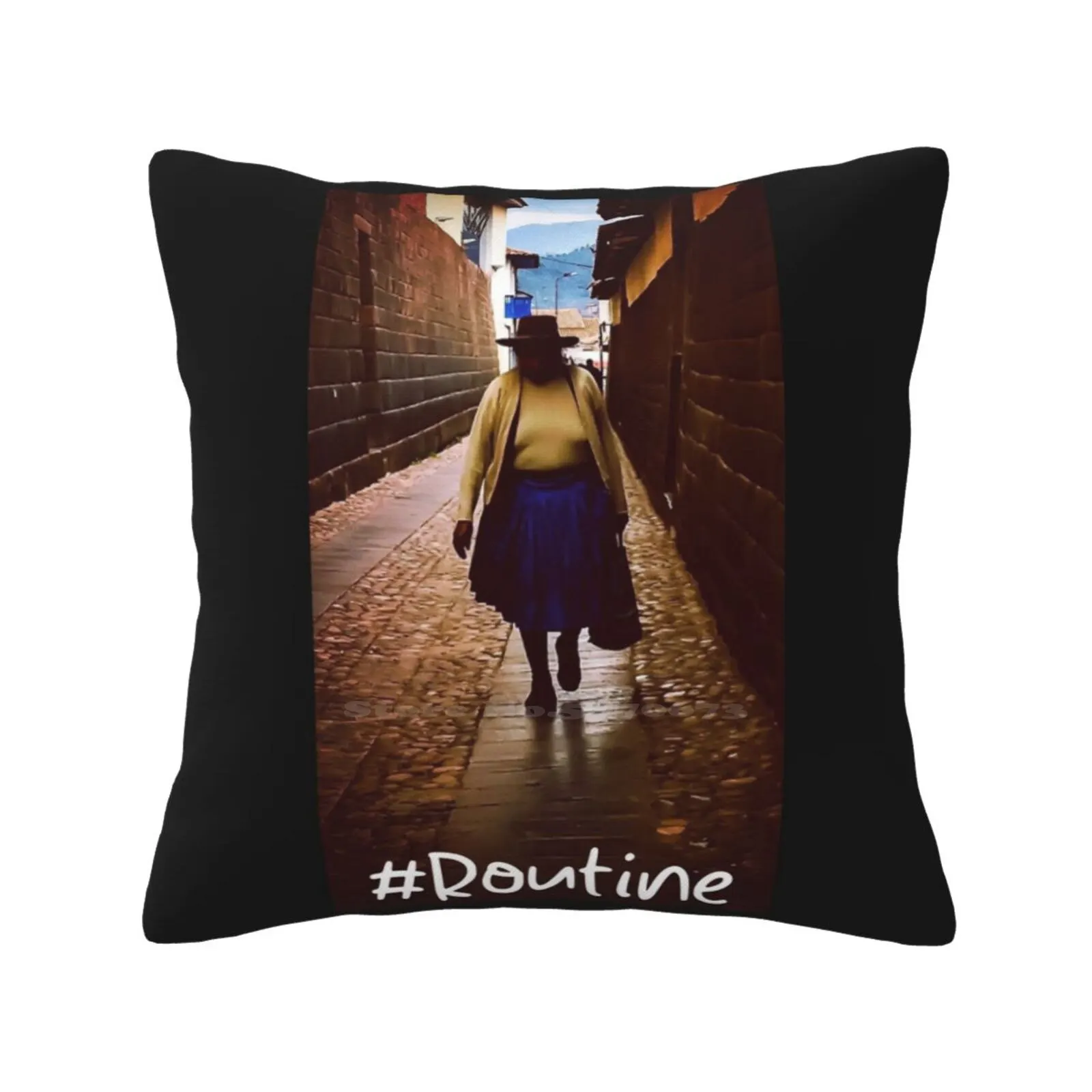 #Routine Throw Cushion Pillow Cover Streetphotography Travel America Peru Street Photo Routine Quotes Phrases Recoveringfreewill