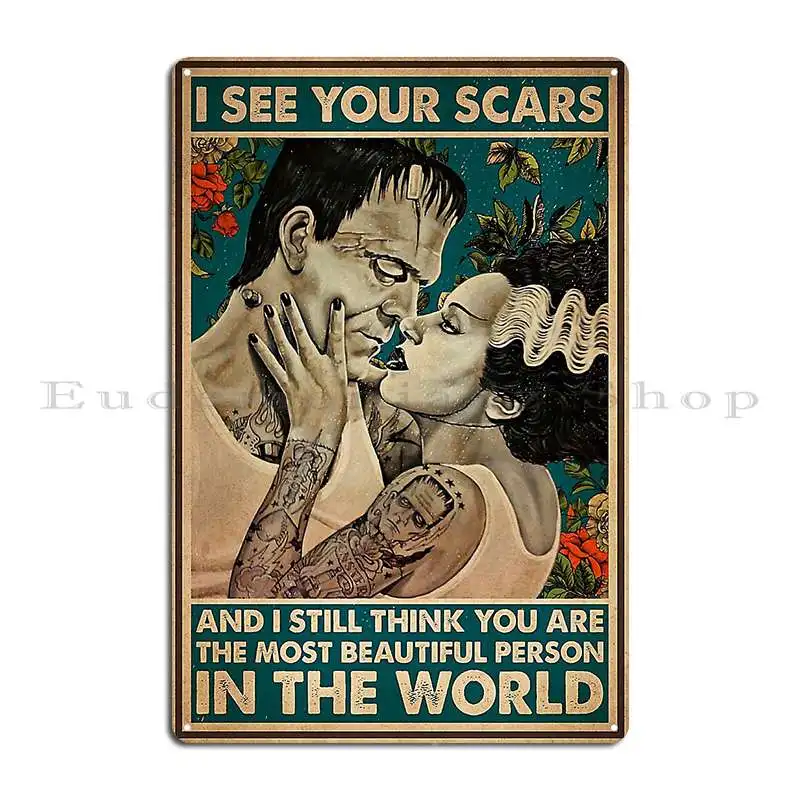 The Bride Of Frankenstein I See Your Scars And I Still Think You Are The Most Beautiful Person In The World Metal Sign