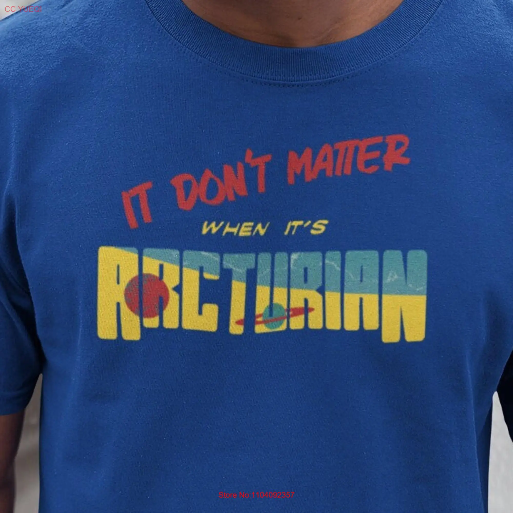 It Don't Matter When It's Arcturian Dark T Shirt Mens Science Fiction Movie Womens Sci Fi Film Top long or short sleeves