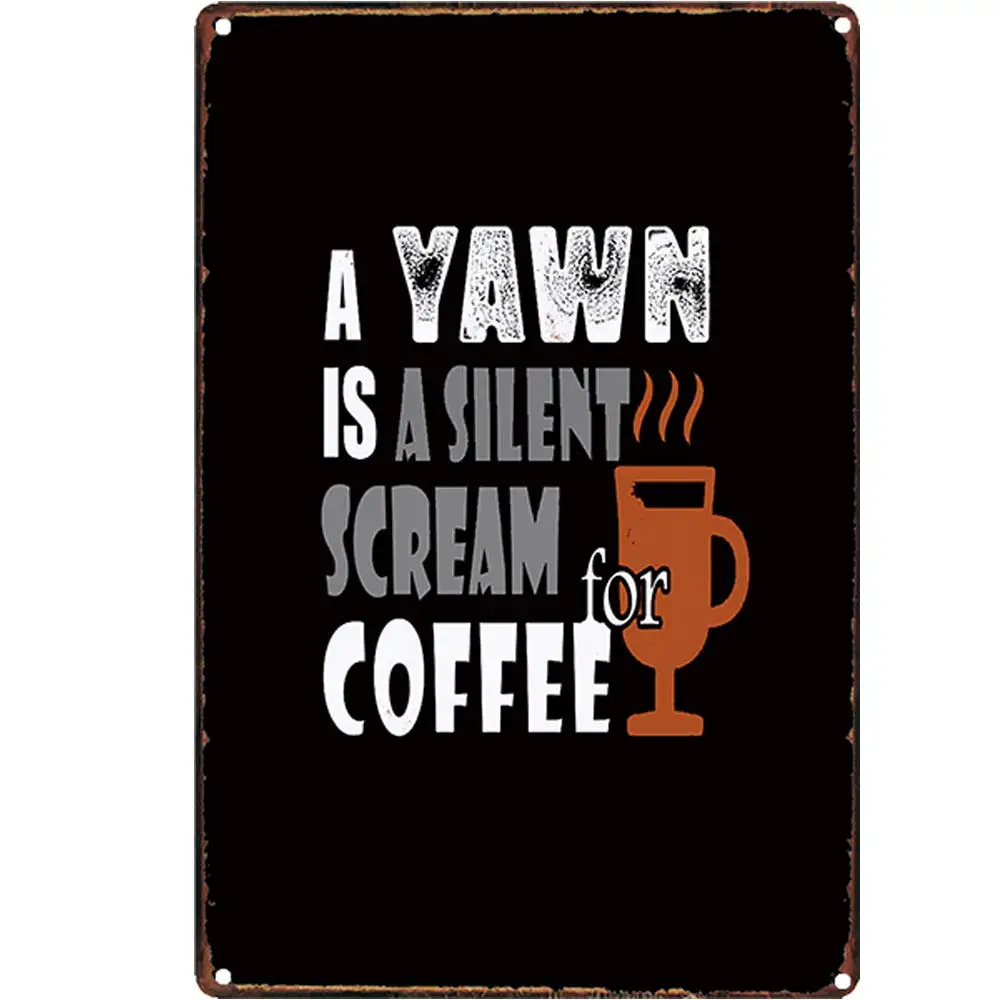 

Vintage Design A Yawn is A Silent Scream Tin Metal Signs Wall Art | Thick Tinplate Print Poster Wall Decoration for Cafe/Kitche