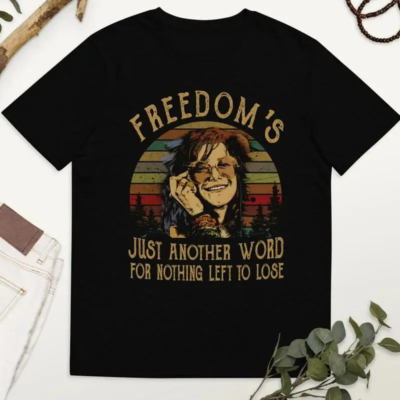 Freedom Just Another Word For Nothing Left To Lose shirt Janis Joplin T