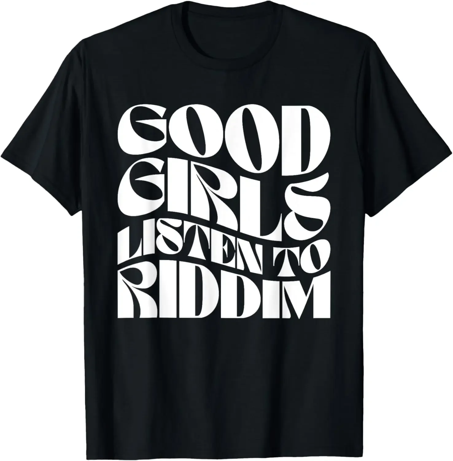 

Good Girls Listen To Riddim - Riddim EDM Rave Womens Groovy,Quality short sleeves