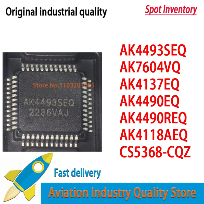 1piece AK7604VQ AK4493SEQ AK4137EQ AK4490EQ AK4490REQ AK4118AEQ CS5368-CQZ CS5368-CQZR QFP-48