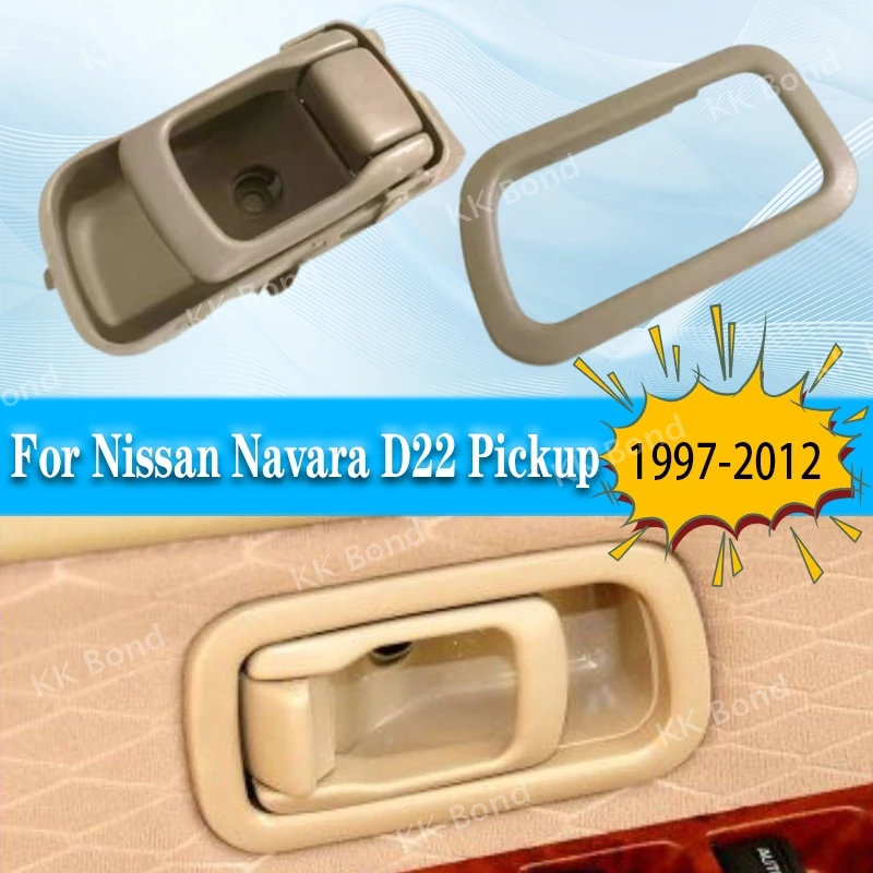 

Left Right Beige Cover Inner Door Handle or Frame Bezel For Nissan Navara D22 Pickup 1997-2012 806712S400 806702S400 806830W008