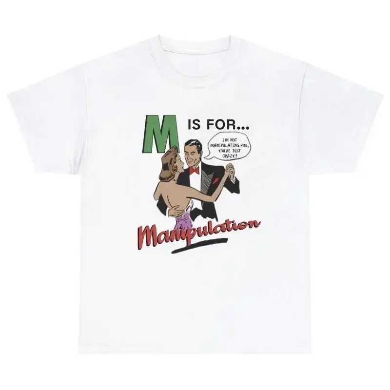 Mens M Is For Manipulation T Shirt Funny Sarcastic Toxic Relationship Humor Tee