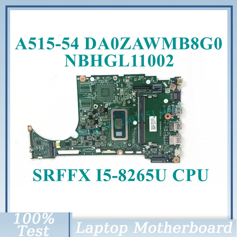 

DA0ZAWMB8G0 With SRFFX I5-8265U CPU 4GB Mainboard NBHGL11002 For Acer A515-54 Laptop Motherboard 100% Fully Tested Working Well