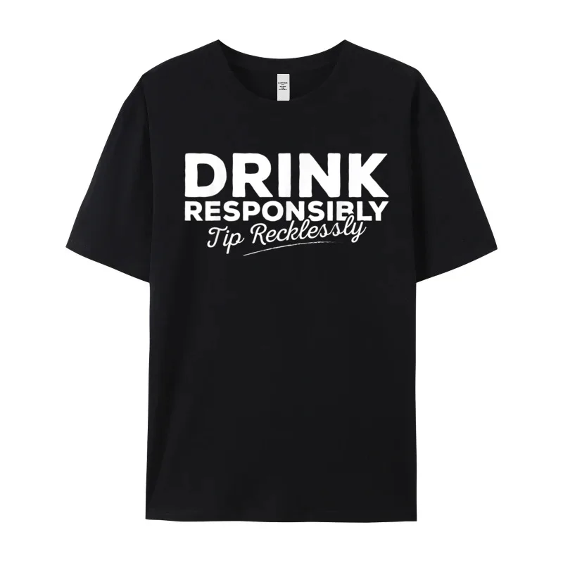 Drink Responsibly Tip Recklessly Funny Family Leisure Tshirts Crewneck 100% Cotton Short Sleeve Tees Grandpa Tees Mother Day