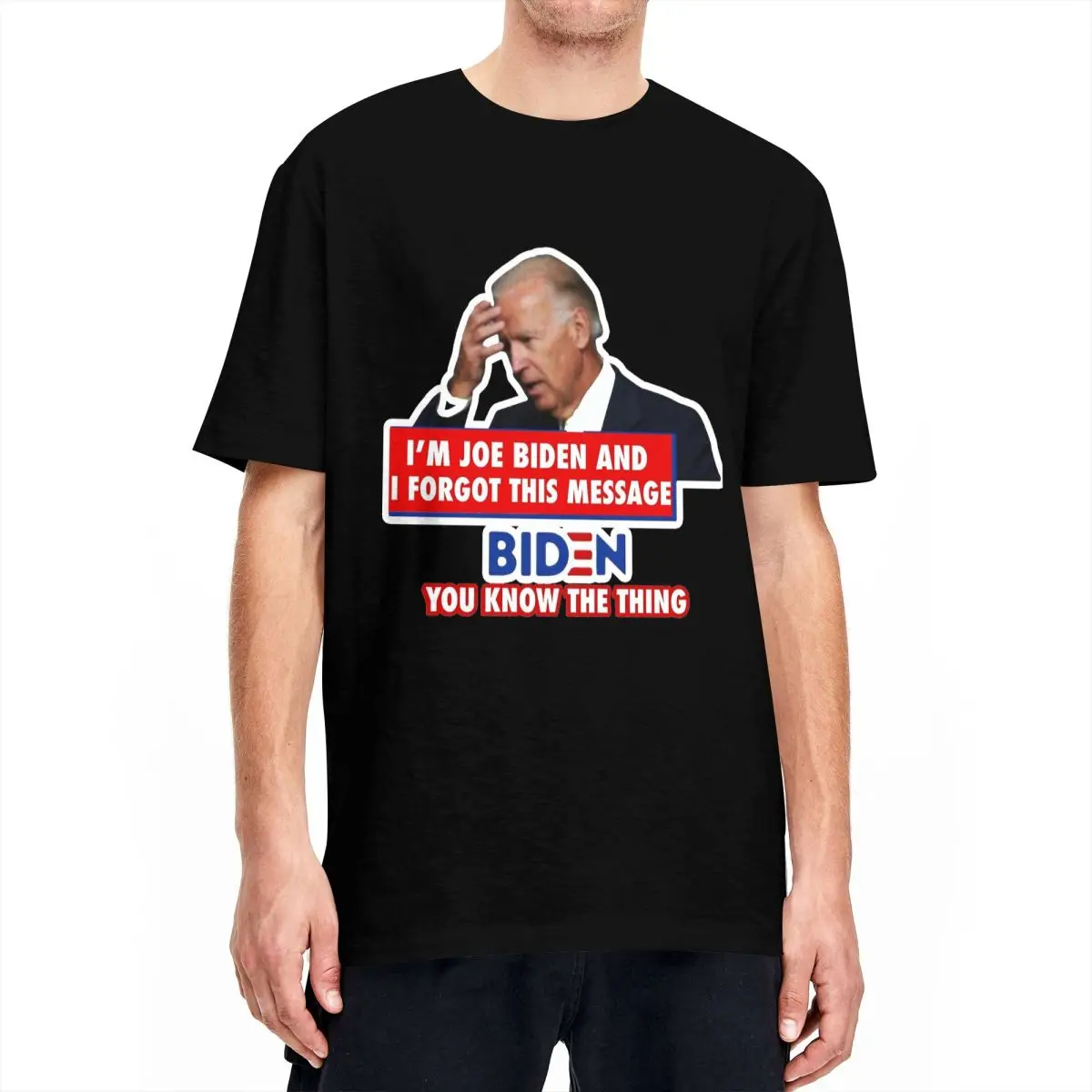 Men's Im Joe Biden And I Forgot This Message T-Shirts You Know The Thing 100 Cotton Top Tees Short-Sleeved T Shirt O Neck Tshirt