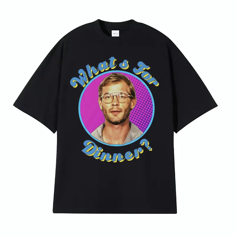 Jeffery Dahmer What's for Dinner?  Funny Meme T Shirt Men Clothing Fashion Casual Tee Shirt Unisex Oversized 100% Cotton T-shirt