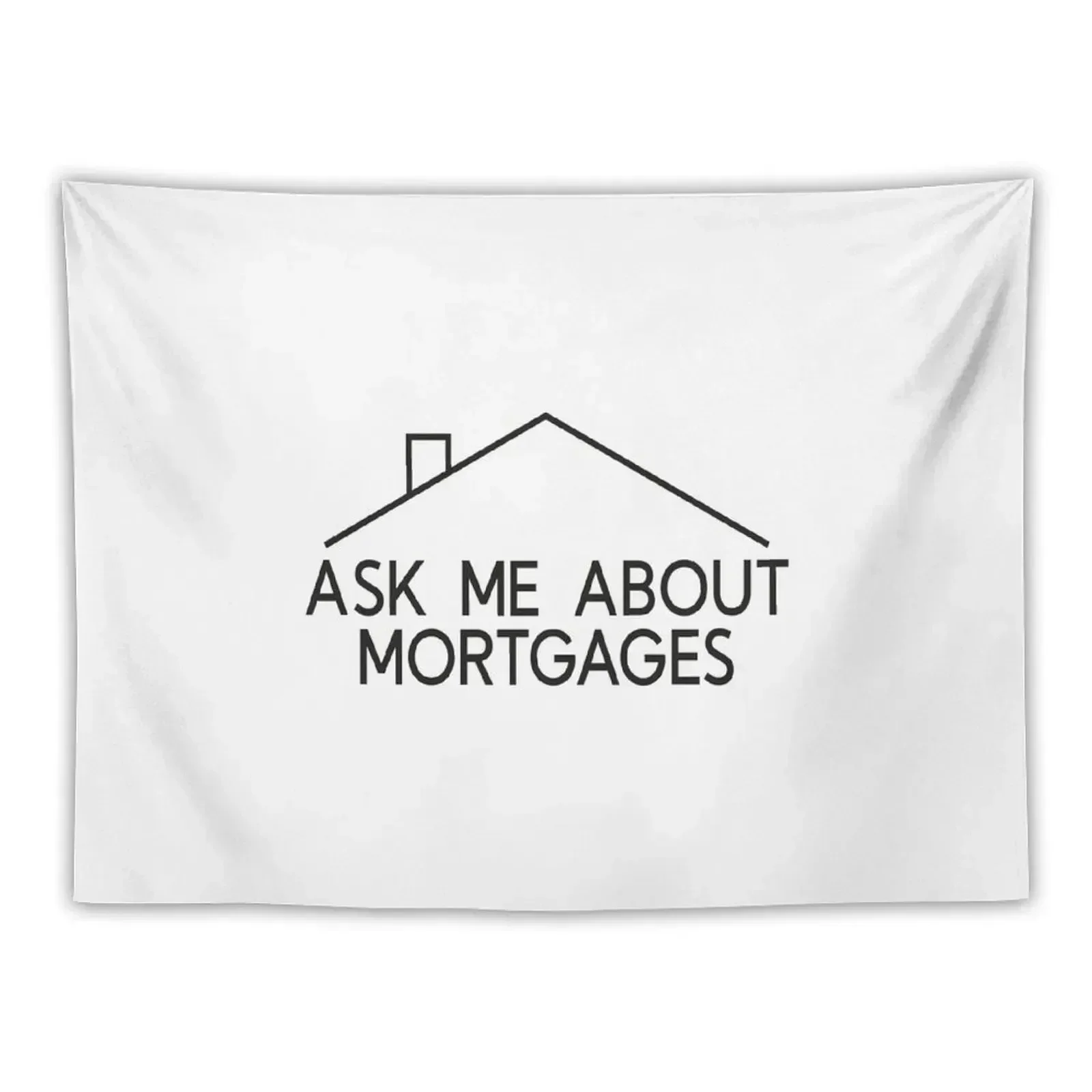 

Ask Me About Mortgages Real Estate Closing Gifts Tapestry Wallpaper Bedroom Decorations For Your Bedroom Tapestry