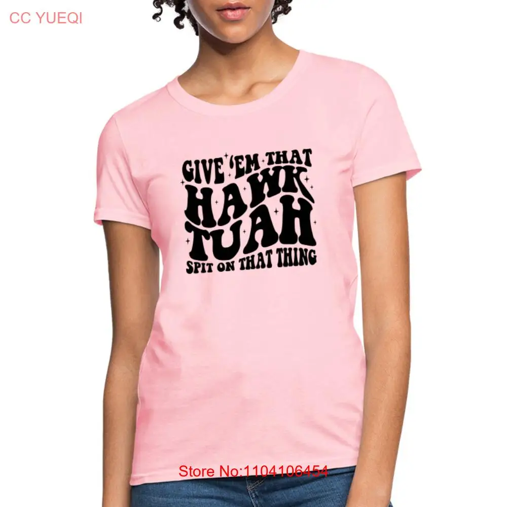 Give Em That Hawk Tuah Spit On That Thing Women's Contoured T-Shirt