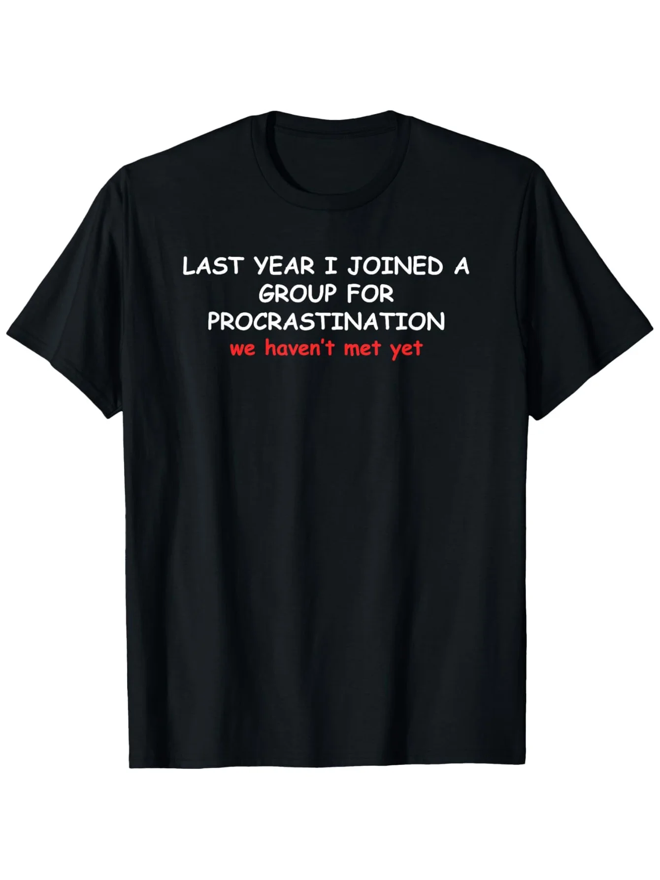 Funny Men's Black Graphic T-Shirt Procrastination Group We Haven'T Met yet Bold Letter Print Humor Quote 100% Cotton Heavyweight Short Sleeve Casual Streetwear Tee
