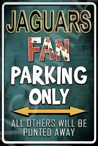 Jaguars Fan Parking Only Funny Sign Weatherproof Aluminum 12