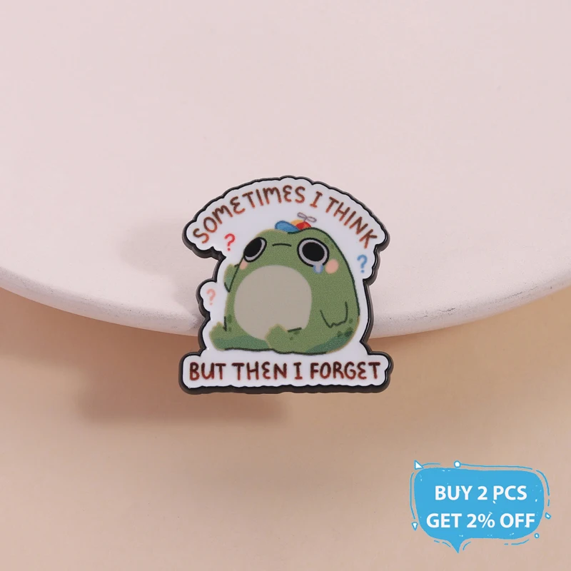 Sometimes I Think But Then I Forget Enamel Pin Funny Funny Frog Toad Cute Animal Brooch Lapel Badge Jewelry Gift for Friends