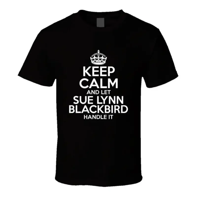 Keep Calm And Let Sue Lynn Blackbird Handle It Stumptown T Shirt