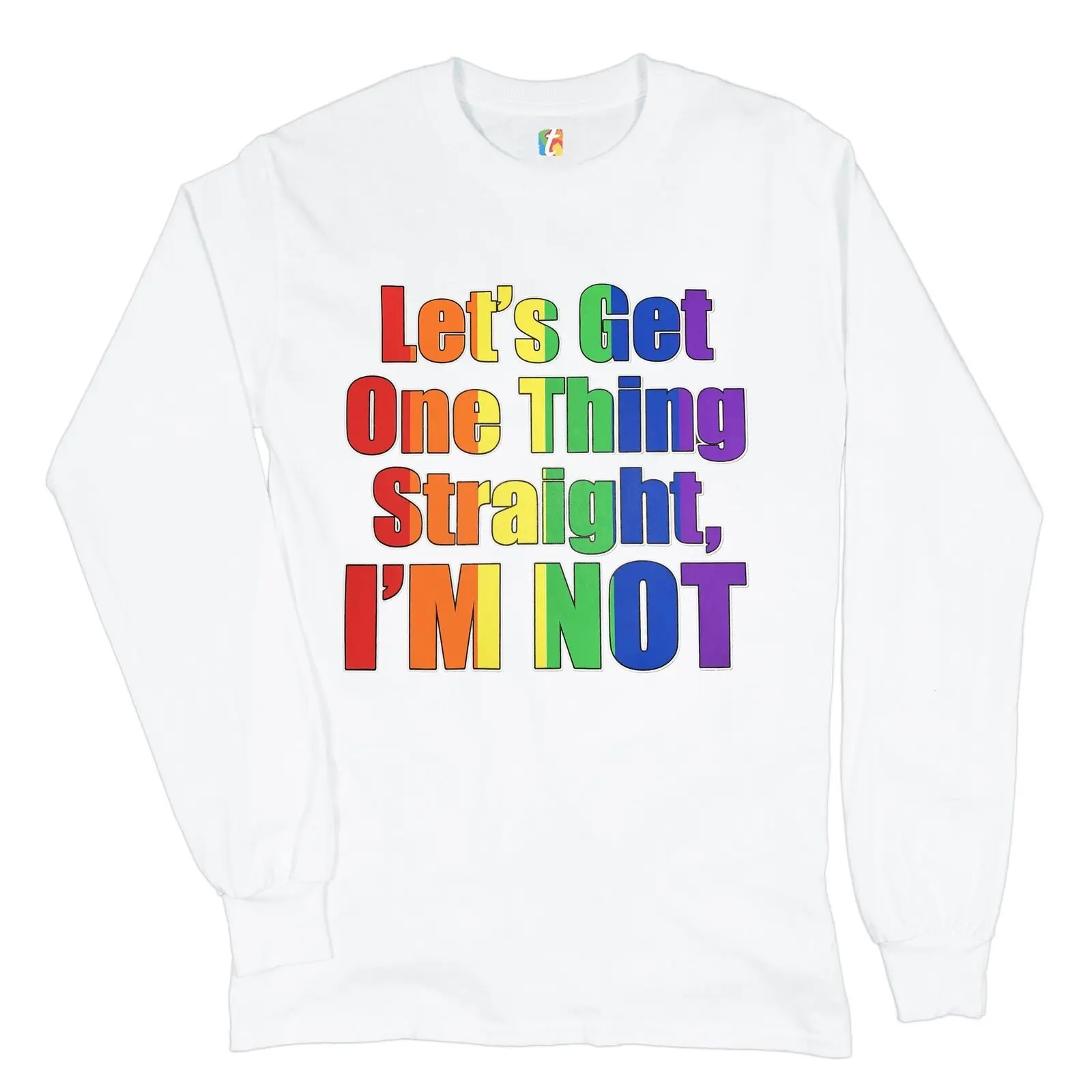 Let's Get One Thing Straight, I'm Not Long Sleeve T-shirt LGBT Gay Rainbow