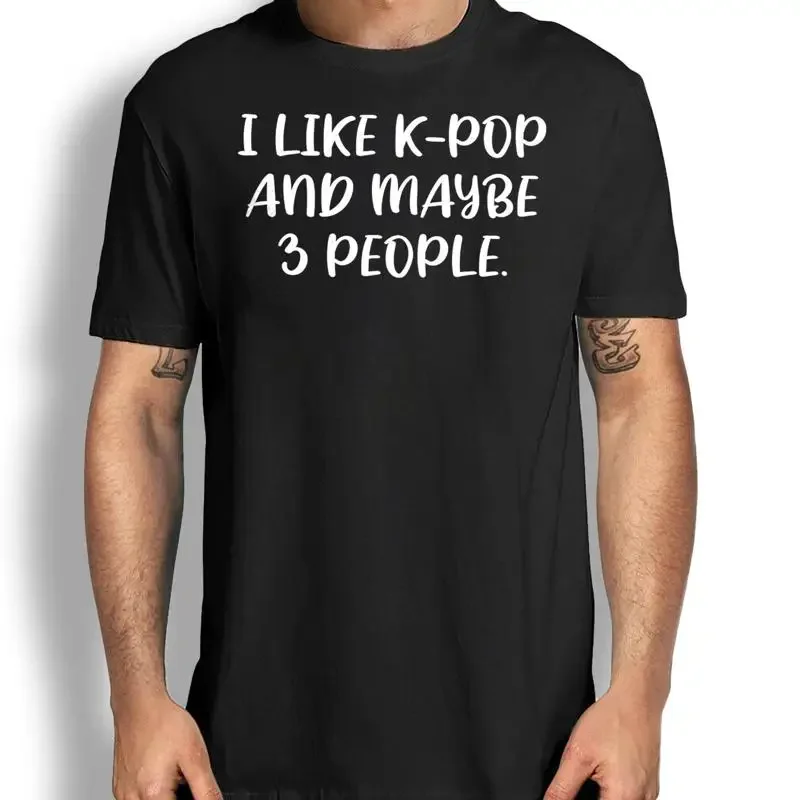 Kpop-Fan-T-Shirt, lustig, sarkastisch, ich mag es und vielleicht 3 Leute