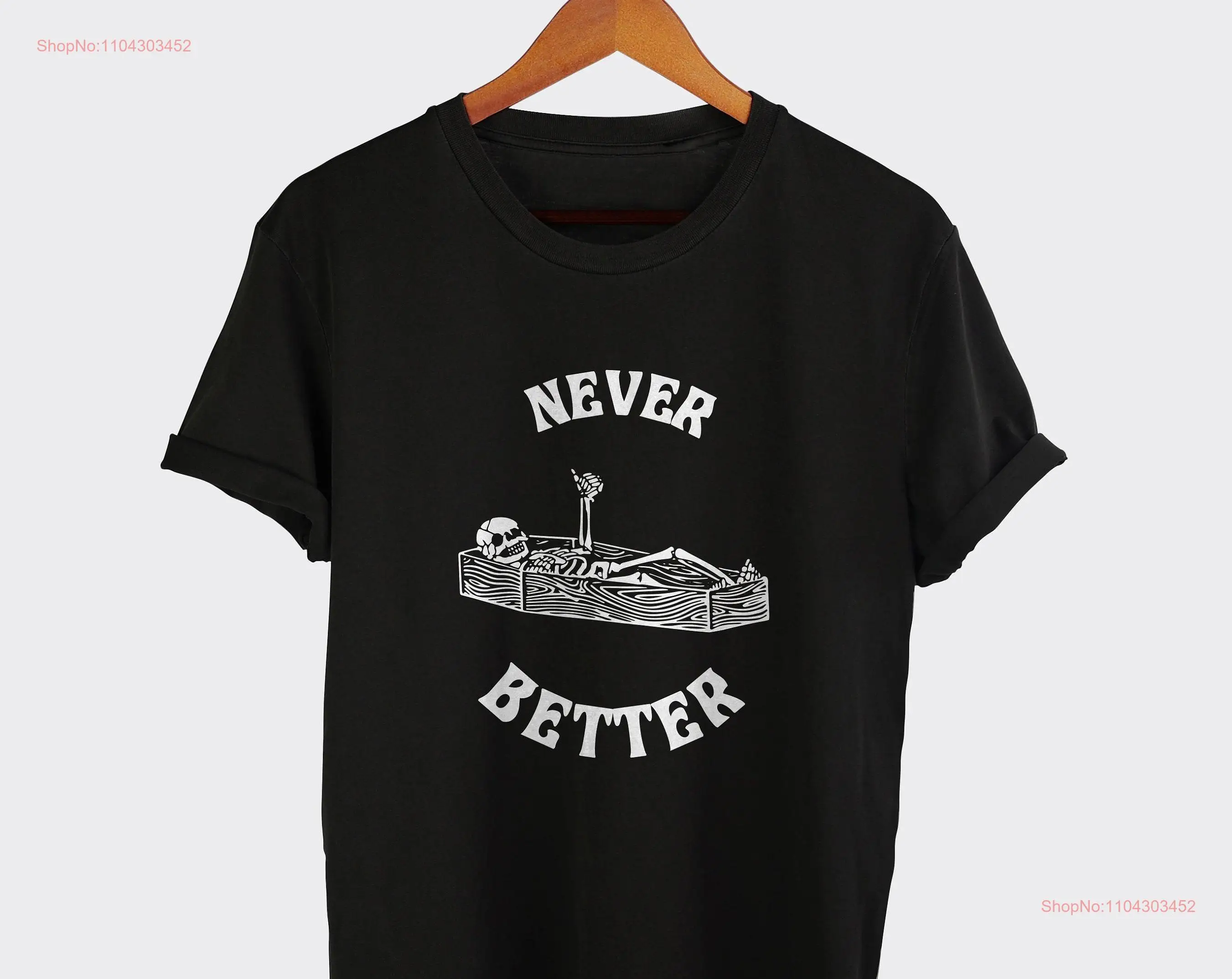 Never better Halloween t shirt Skull Skeleton In The Coffin Funny October Costume Spooky Sarcastic long or short sleeves