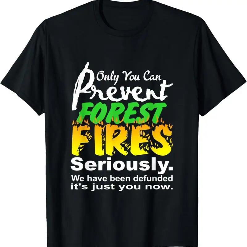 

Only You Can Prevent Forest Fires Nature Smoky Wear T Shirt
