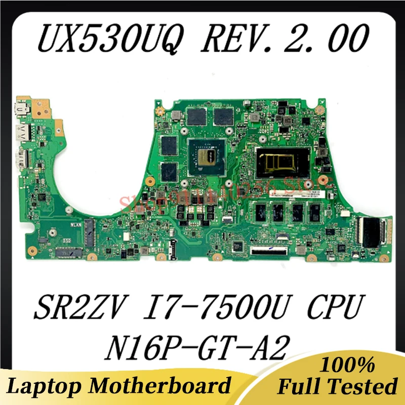 High Quality Mainboard For ZenBook UX530UQ Laptop Motherboard REV.2.00 With SR2ZV I7-7500U CPU N16P-GT-A2 100% Full Working Well