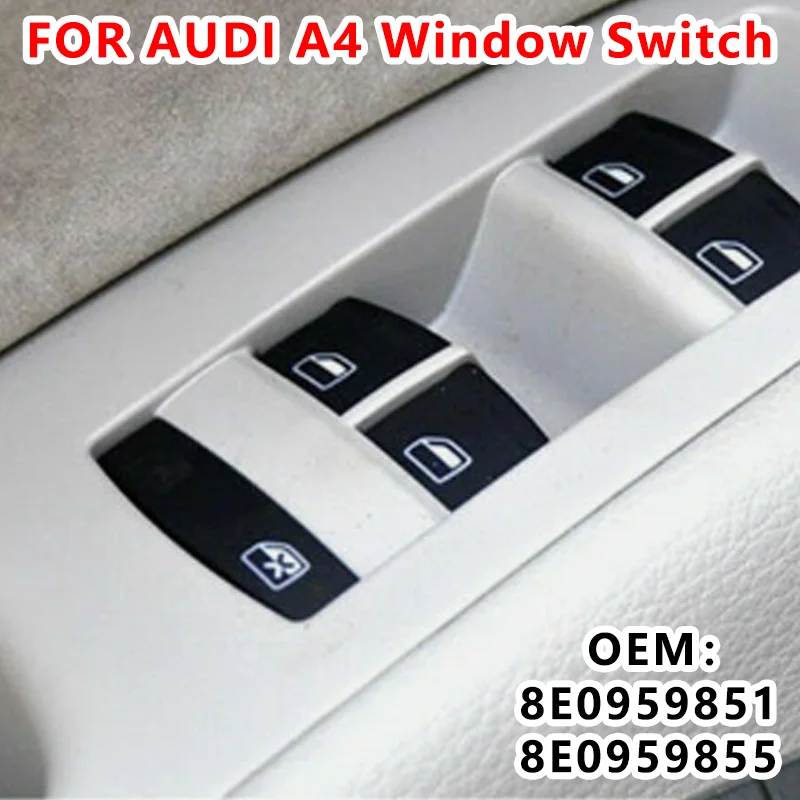 

8E0959851B 8E0959855 For Audi A4 2002-2008 S4/RS4 2005-2006 Left Front Window Electric Glass Lift Switch Main Control Button