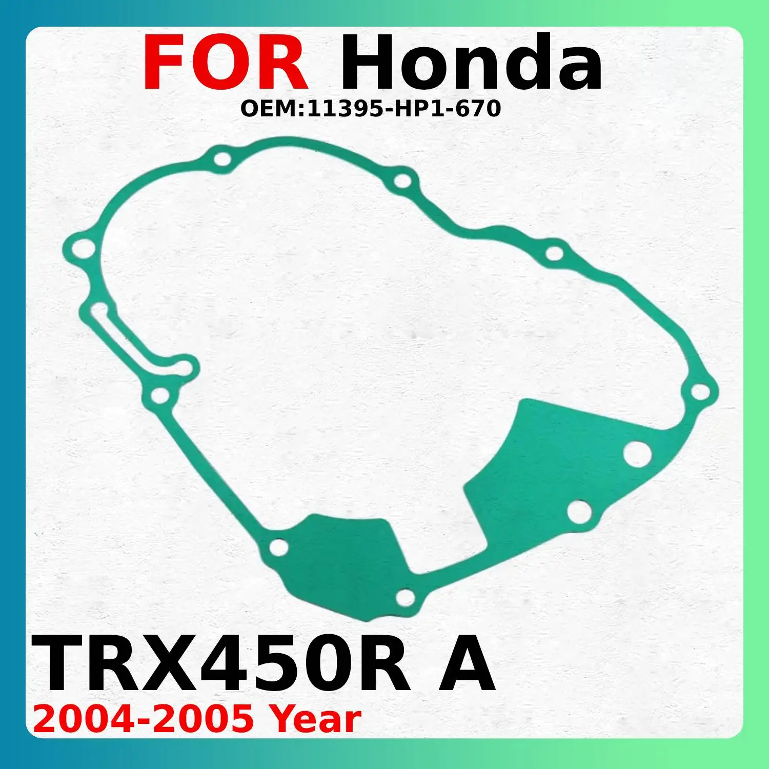 

Motorcycle Stator Magneto Generator Cover Gasket For Honda TRX450R A 2004-2005 OEM:11395-HP1-670 Accessories