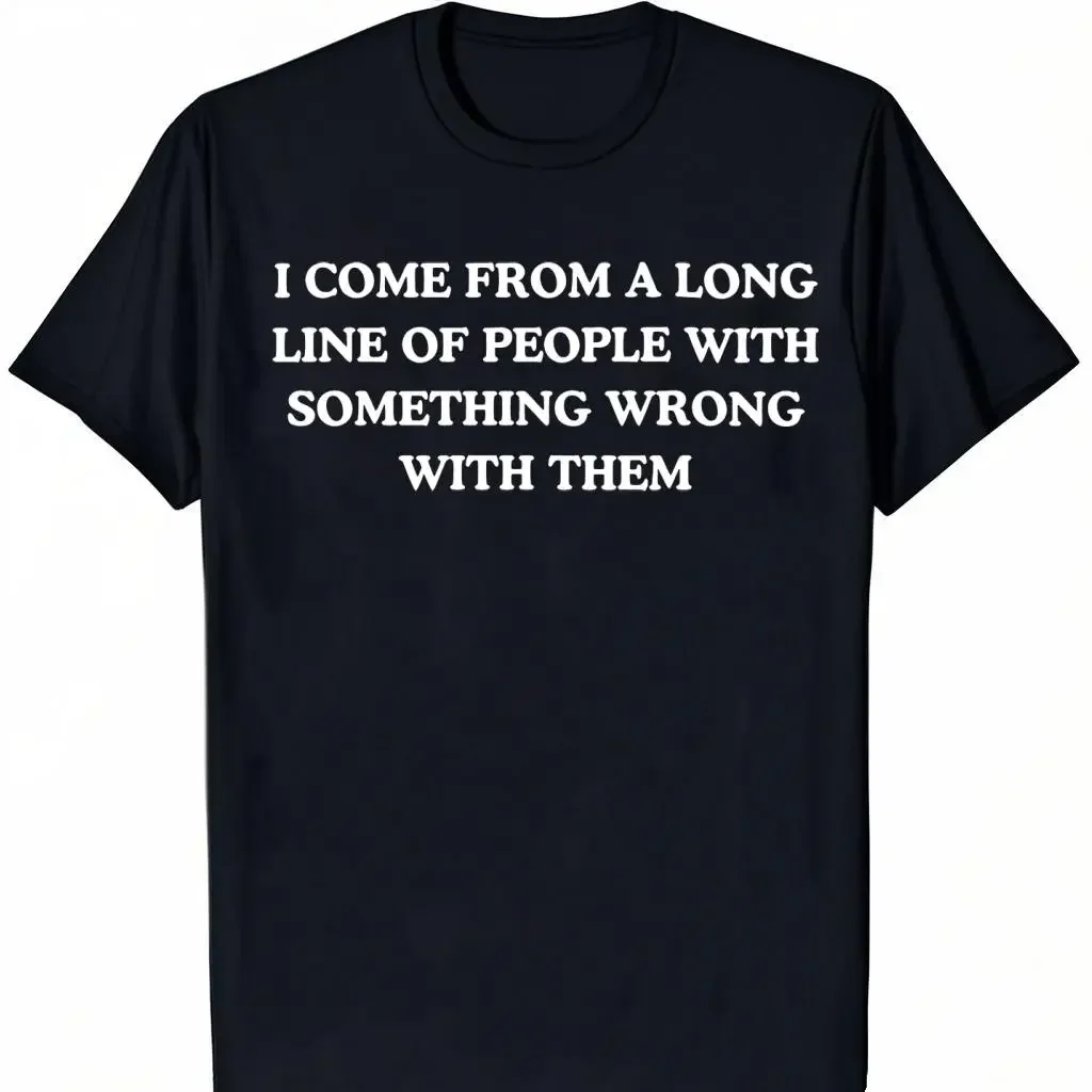 Short Sleeve T-Shirt I Come from a Long Line of People with Something Wrong with Them, Childhood Trauma, Trauma Jokes, Family Trauma, Mental Illness, Mental Health, Mentally Ill, Funny Shirt, Graphic Tee, Funny Tees, Fashion Tik Tok