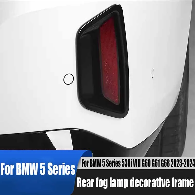 

For BMW 5 Series 530i VIII G60 G61 G68 2023 2024 rear fog lamp frame decoration frame Automotive exterior decoration accessories