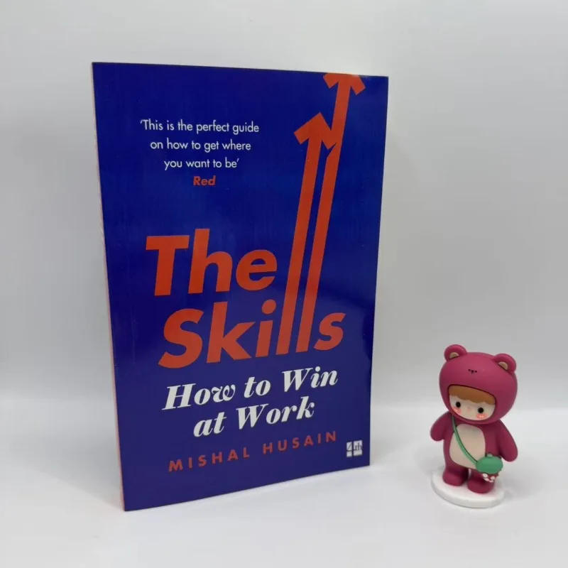 The Skills: How To Win At Work Mishal Husain Career Success Guide English Version