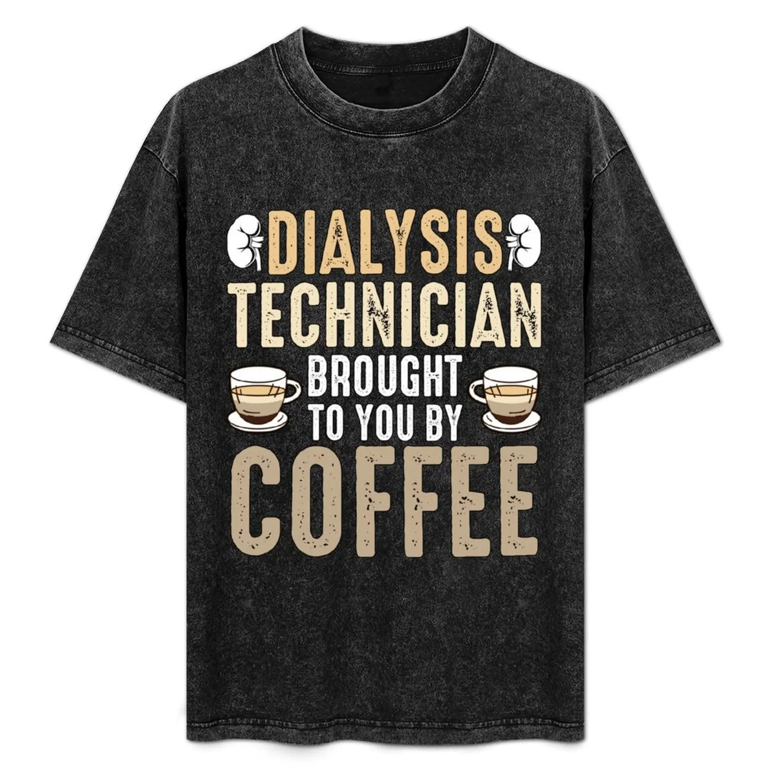 

Dialysis Technician Brought To You Dialysis Nurse T-Shirt man clothes hippie clothes for a boy clothes for men