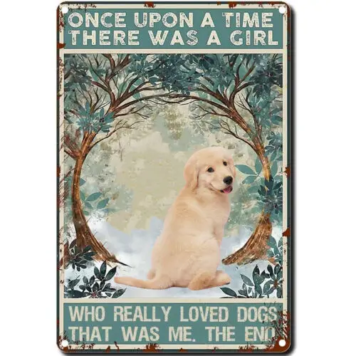 Dogs Tin Sign Once Upon A Time There Was A Girl Who Loved Dogs Fun Home Decor