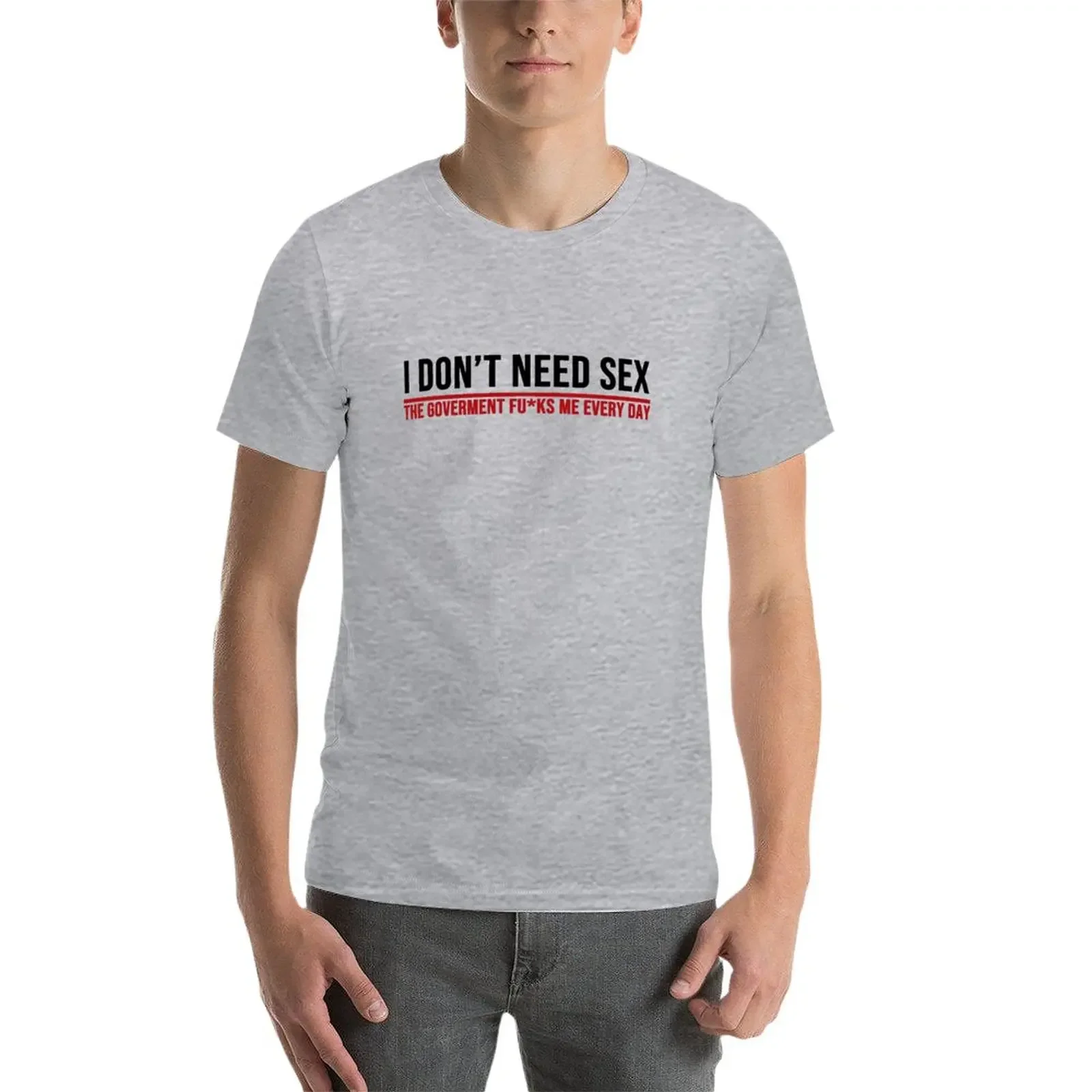 I don\'t need sex the goverment F every day T-Shirt heavyweights summer clothes workout shirts for men