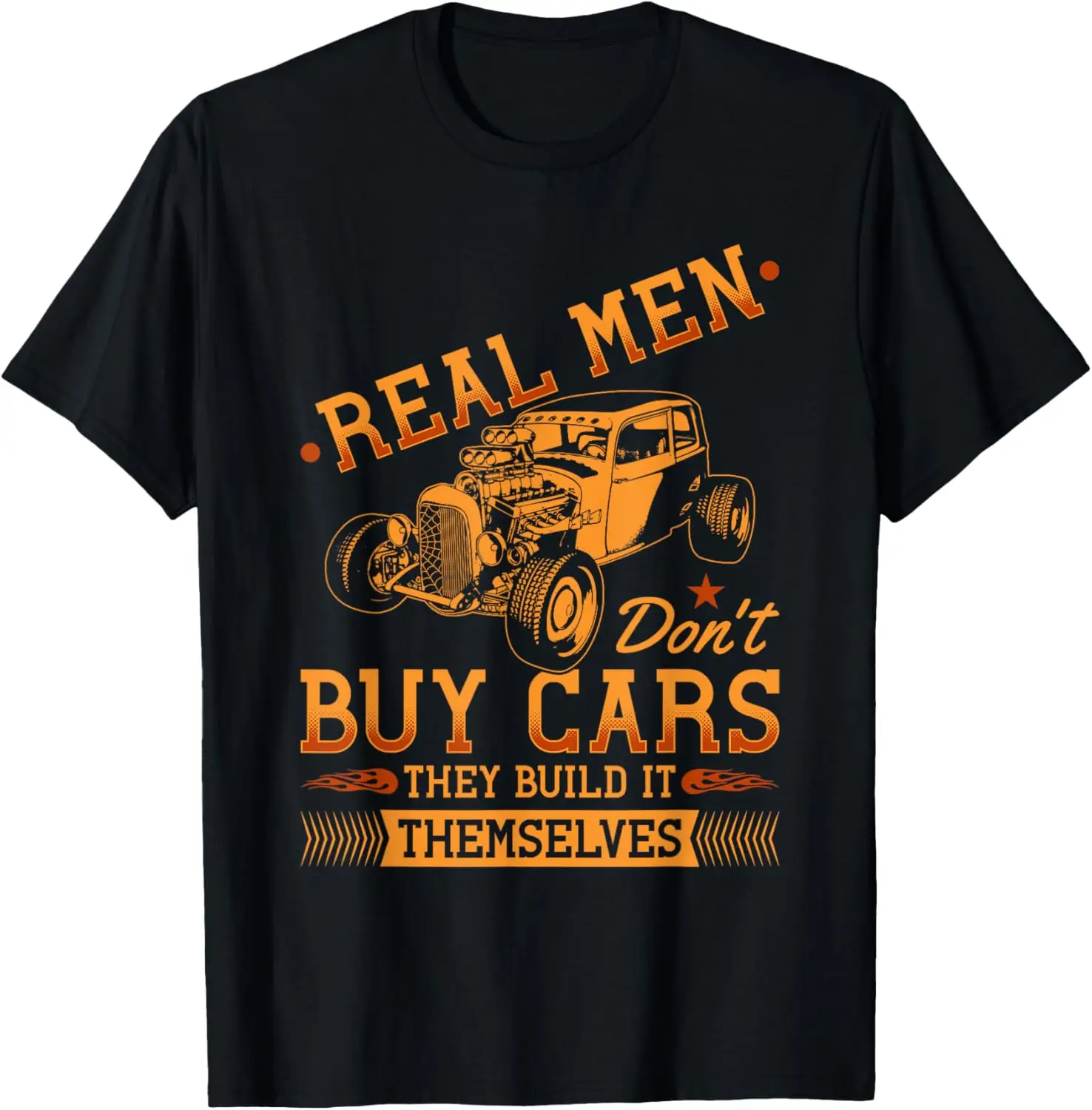 

Hot Rod Rusty Car, Real Men Dont Buy Cars, Vintage Rat Rod T-Shirt
