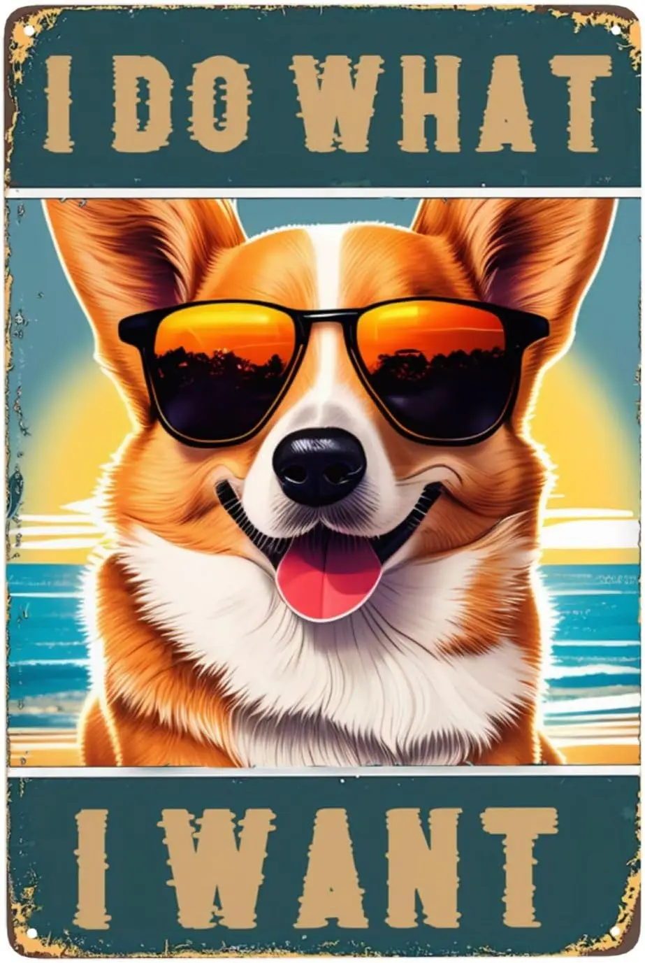 Corgi in Front of the Sunset Beach I Do What I Want Metal Tin Sign Vintage, for Bedroom Home Kitchen Hotel Bar Cafe Outdoor Wall