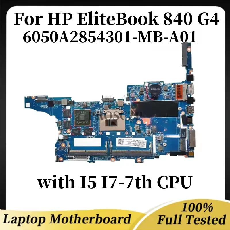 

6050A2854301-MB-A01 для материнской платы ноутбука HP EliteBook 840 G4 с процессором I5 I7 7-го поколения UMA, 100% протестировано, полностью работает