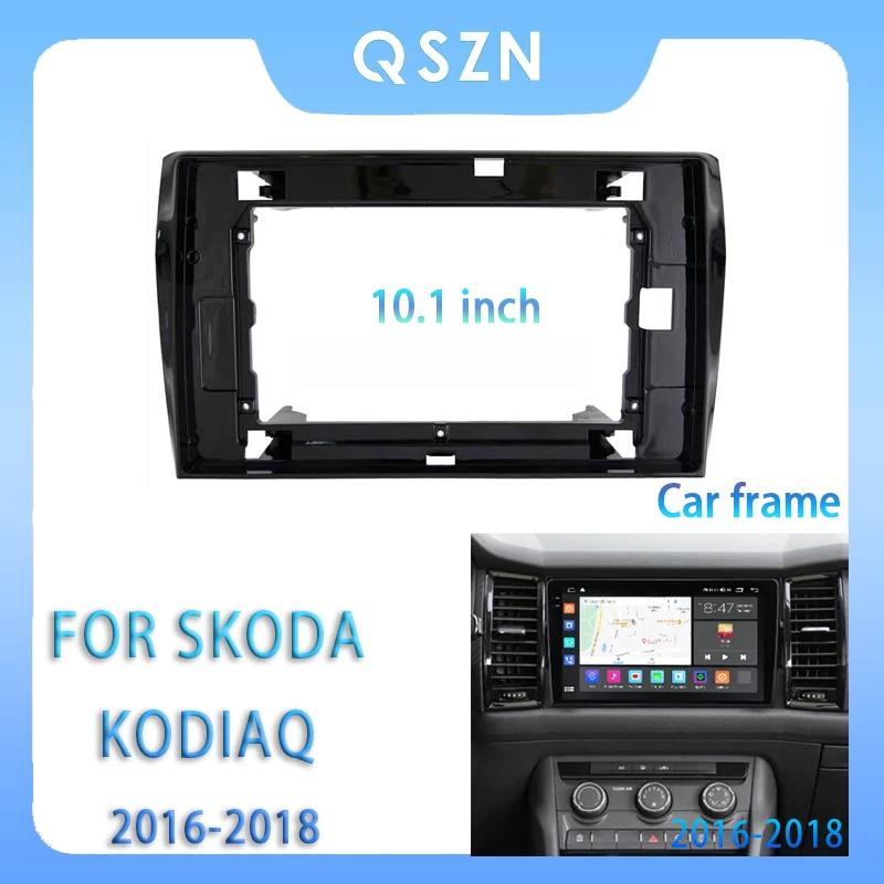 

For SKODA KODIAQ 2016-2018 10.1 Inch Car Radio Fascia Android MP5 Player Panel Casing Frame 2Din Head Unit Stereo Dash Cover