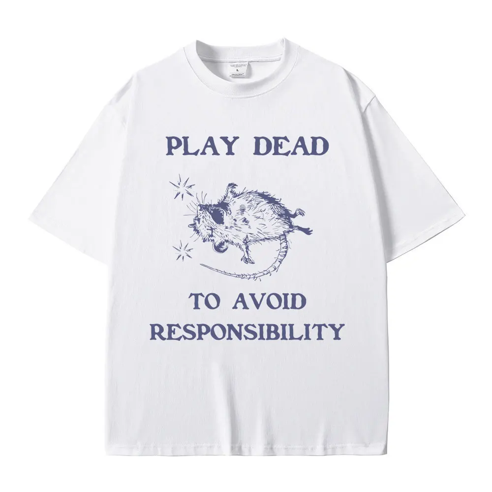 Play Dead To Avoid Pesponsibility Rat Funny Meme T Shirts Men Women Casual Oversized Pure Cotto T-shirt Male Vintage Tshirt Tops
