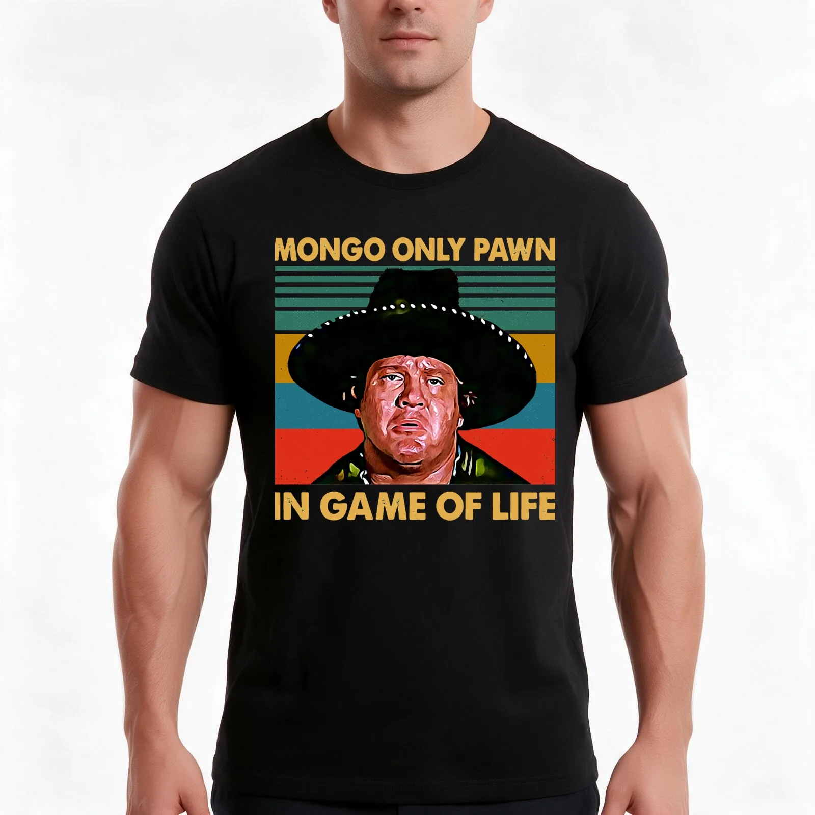 Beautiful Model Retro Mongo Only Pawn In Game Of Life 80S Movie Awesome For Movie Fans T-Shirt Summer Casual Cotton Tee