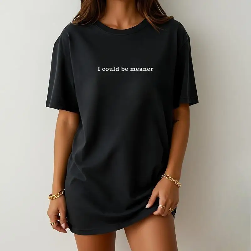 

"I Could Be Meaner" Slogan T-shirt for Women, Funny Minimalist Graphic Tee, Streetwear Casual Outfit, Vintage Washed Cotton Top