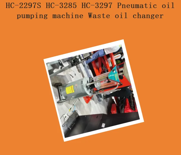 HC-2297S HC-3285 HC-3297 Pneumatic oil pumping machine Waste oil changer