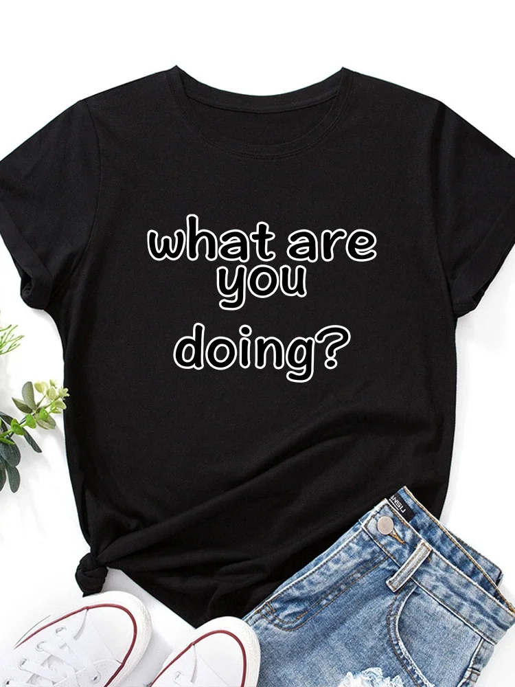 

WHAT ARE YOU DOING Letter Print T Shirt Women Short Sleeve O Neck Loose Tshirt Summer Women Tee Shirt Tops Camisetas Mujer