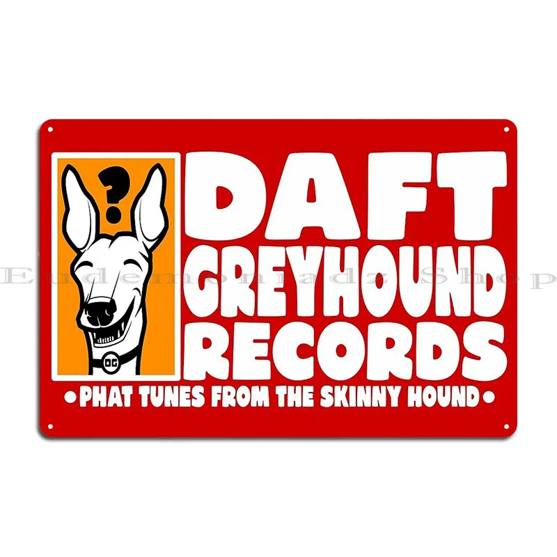 Daft Greyhound Records Metal Plaque Poster Designing Custom Garage Club Party Club Tin Sign Poster