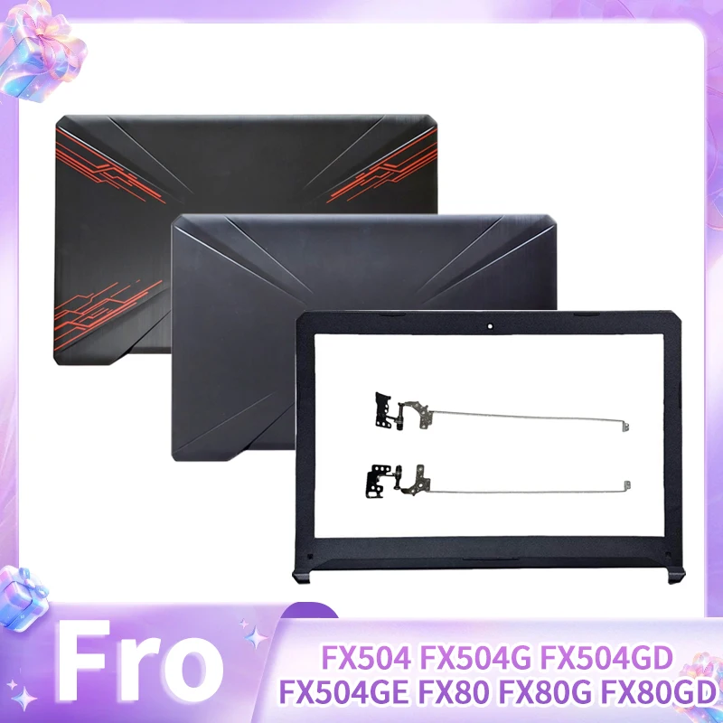 

Новая сменная крышка для ноутбука FX504 FX504G FX504GD FX504GE FX80 FX80G FX80GD: задняя крышка ЖК-экрана, передняя рамка, петли