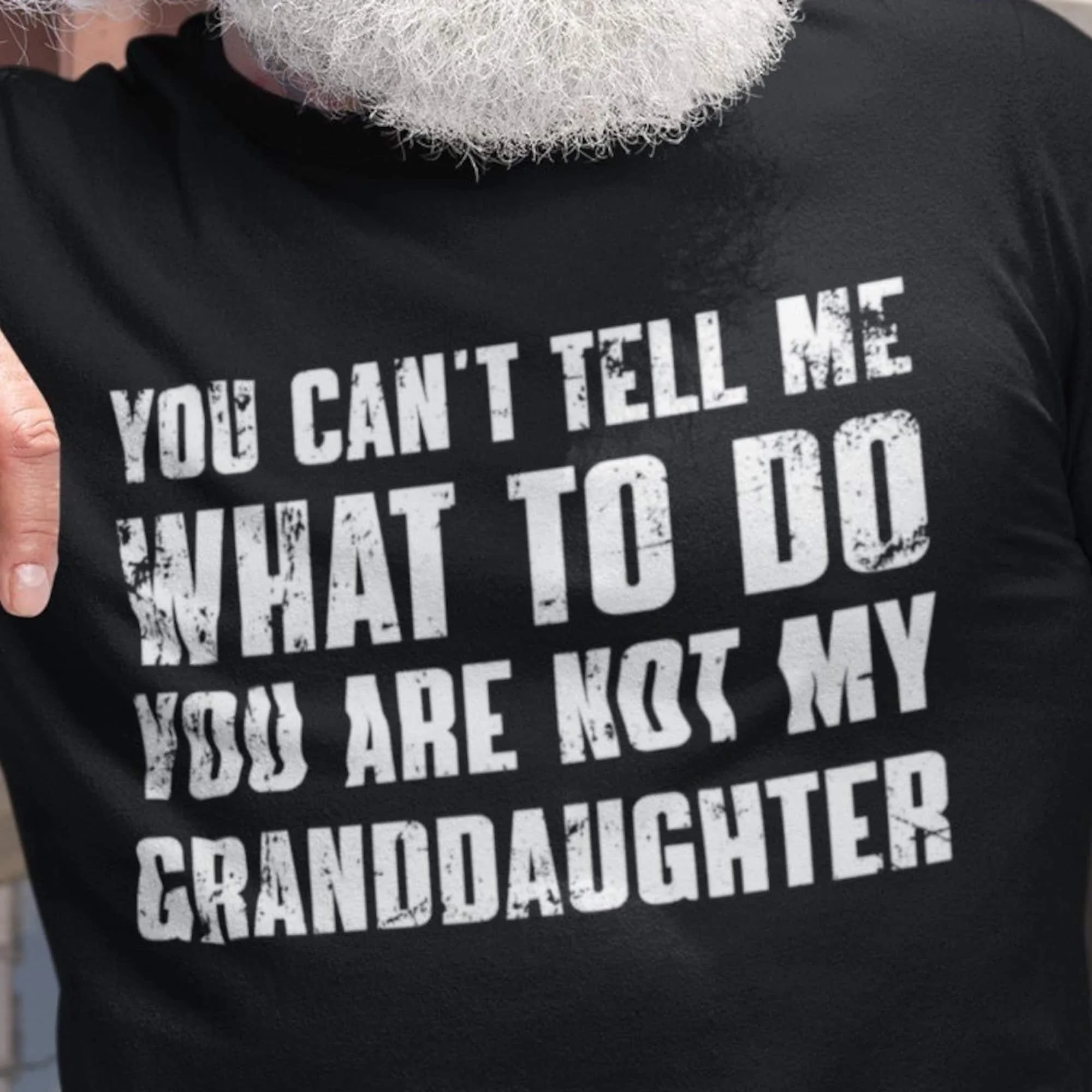 You Can'T Tell Me What To Do You'Re Not My Granddaughter Funny Grandpa T Shirt Grandfather S For From