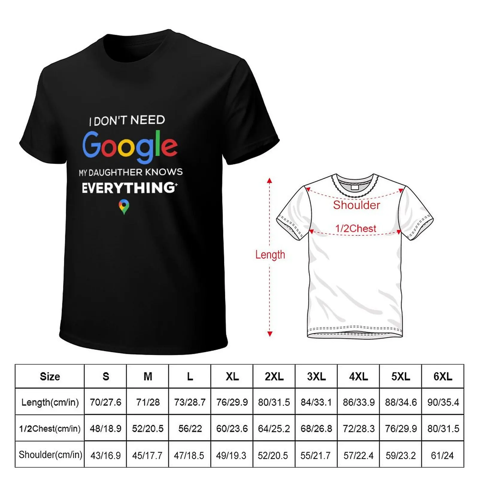 I Dont Need GOOGLE My Daughter Humor T-Shirt funnys oversizeds animal prinfor boys sweat mens white t shirts