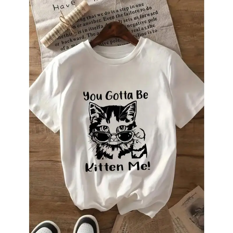 

You Gotta Be Kitten Me T-shirt, Funny Cat Pun Graphic Tee, Cute Kitten With Glasses Top,Pet Lover Gifts,Casual Summer Streetwear