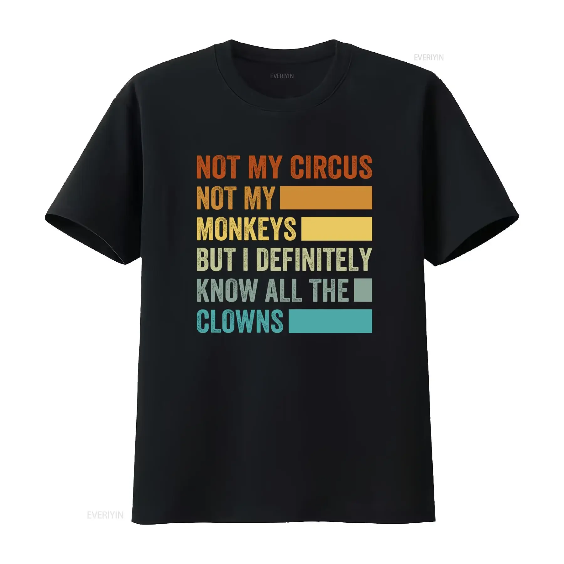 Funny Not My Circus Monkeys But I Know All The Clowns T Shirt vintage Washed Top For Everyday Wear Versatile Stretched homme